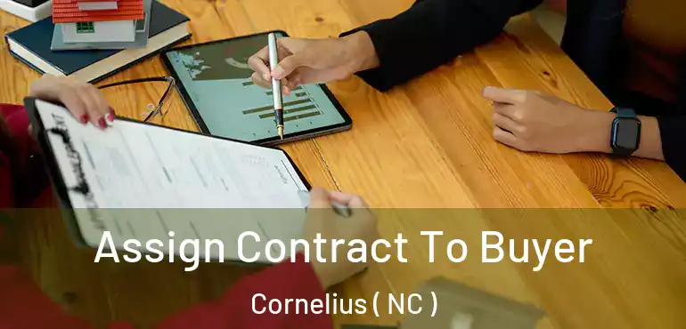  Assign Contract To Buyer Cornelius ( NC )