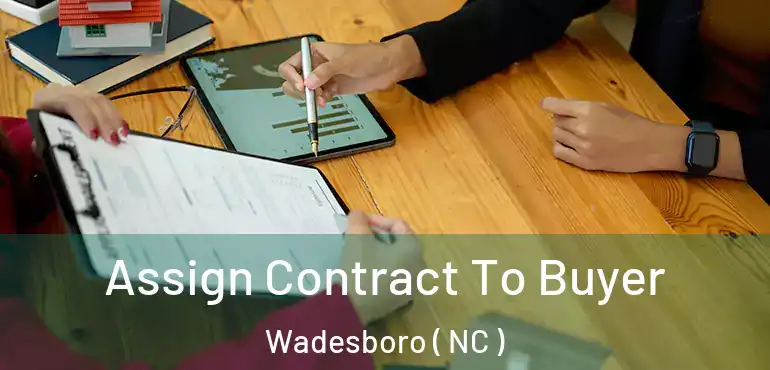  Assign Contract To Buyer Wadesboro ( NC )