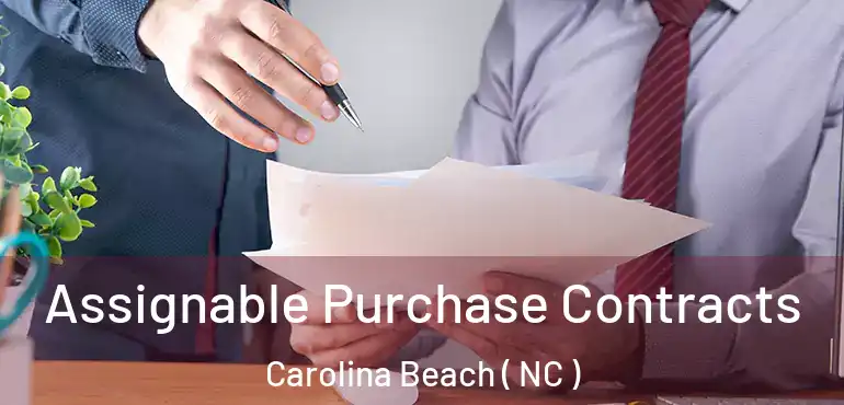  Assignable Purchase Contracts Carolina Beach ( NC )