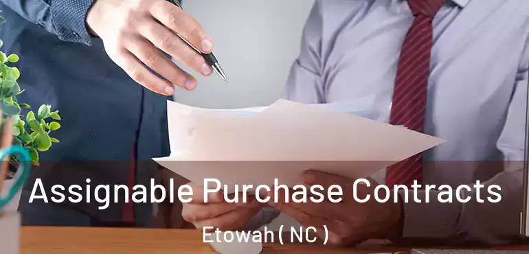  Assignable Purchase Contracts Etowah ( NC )