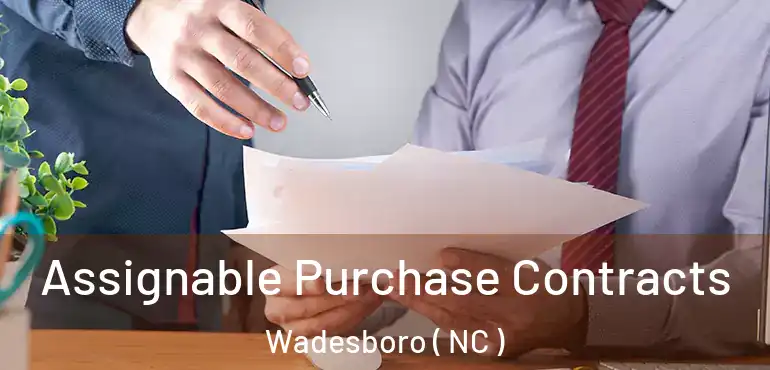  Assignable Purchase Contracts Wadesboro ( NC )