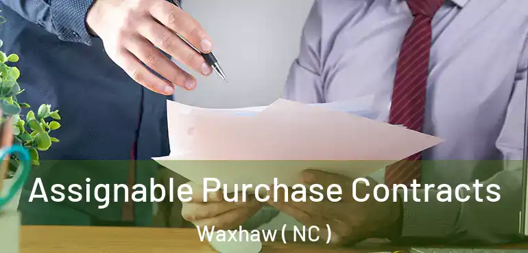  Assignable Purchase Contracts Waxhaw ( NC )