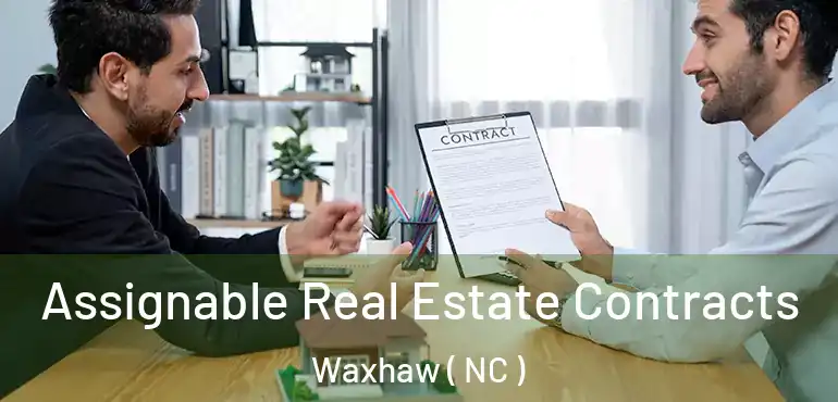  Assignable Real Estate Contracts Waxhaw ( NC )