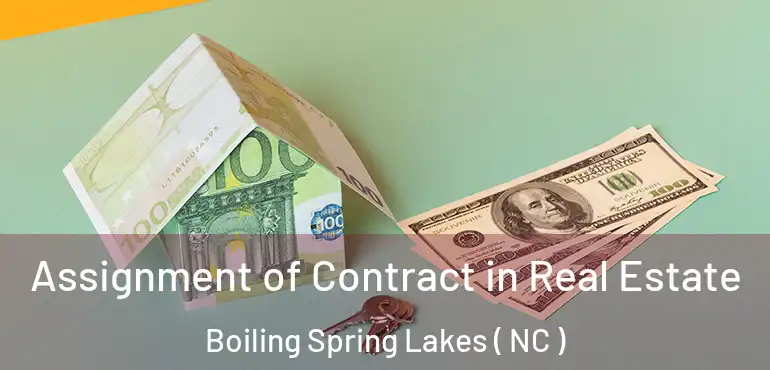  Assignment of Contract in Real Estate Boiling Spring Lakes ( NC )