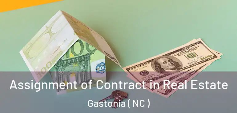  Assignment of Contract in Real Estate Gastonia ( NC )