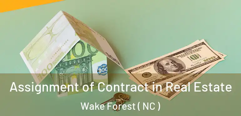  Assignment of Contract in Real Estate Wake Forest ( NC )