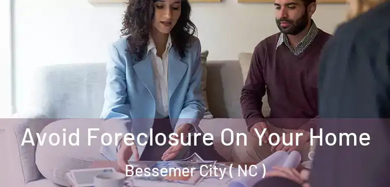  Avoid Foreclosure On Your Home Bessemer City ( NC )