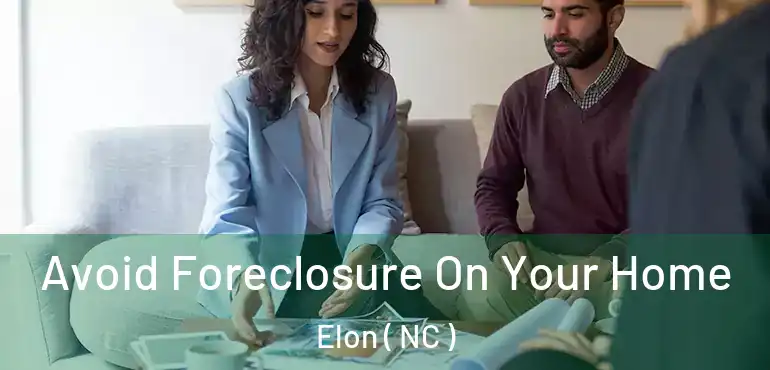  Avoid Foreclosure On Your Home Elon ( NC )