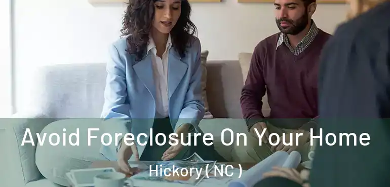  Avoid Foreclosure On Your Home Hickory ( NC )