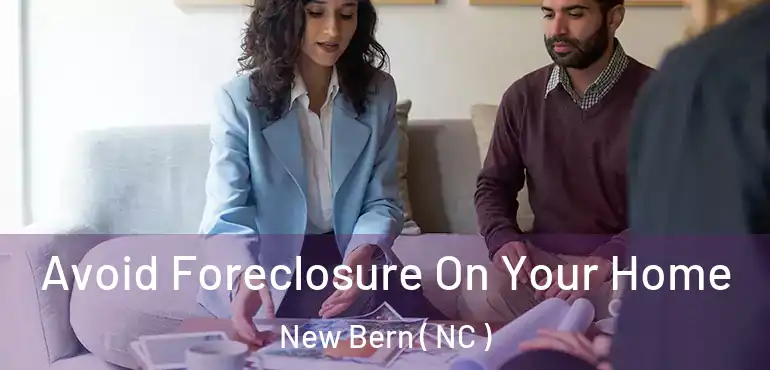  Avoid Foreclosure On Your Home New Bern ( NC )