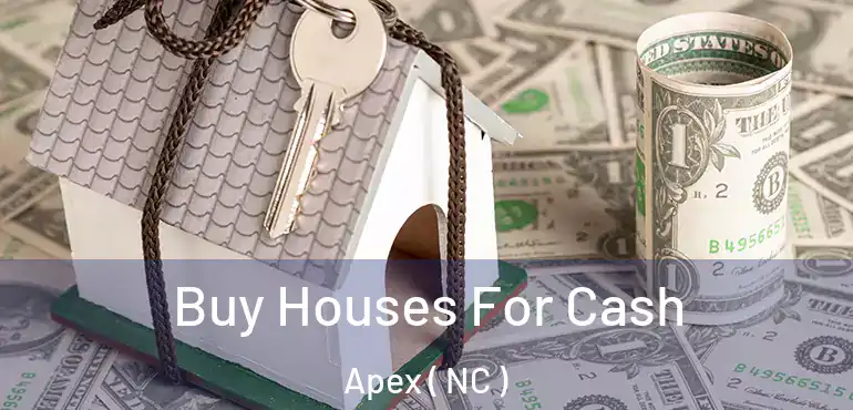  Buy Houses For Cash Apex ( NC )