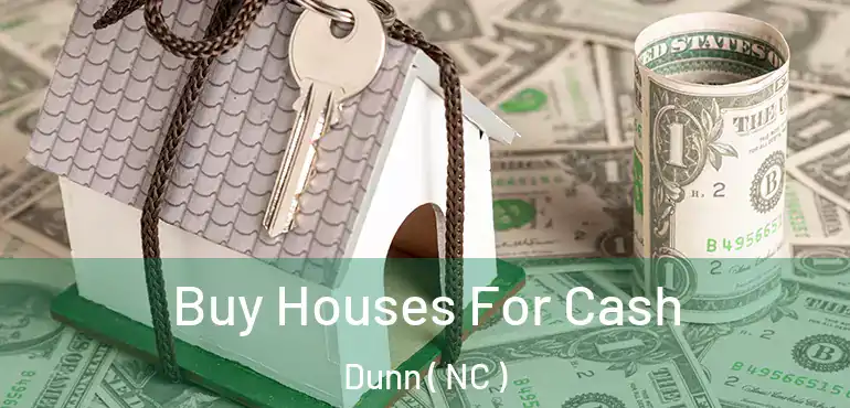  Buy Houses For Cash Dunn ( NC )