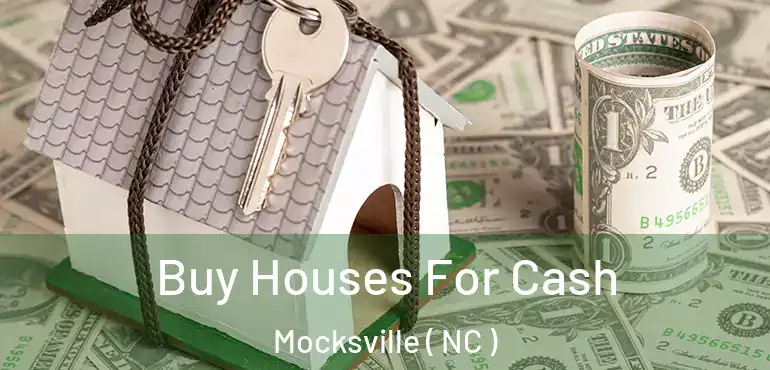  Buy Houses For Cash Mocksville ( NC )