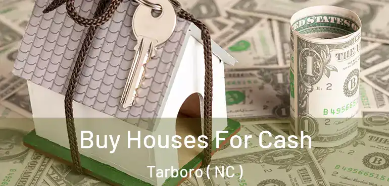  Buy Houses For Cash Tarboro ( NC )