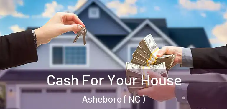  Cash For Your House Asheboro ( NC )