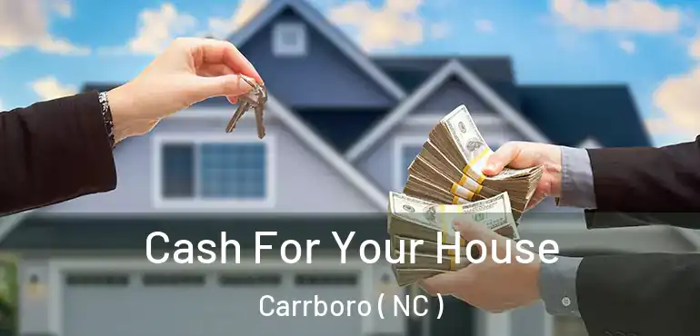  Cash For Your House Carrboro ( NC )