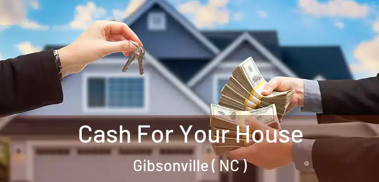  Cash For Your House Gibsonville ( NC )