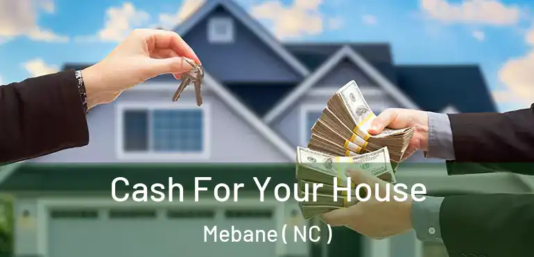  Cash For Your House Mebane ( NC )