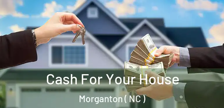  Cash For Your House Morganton ( NC )