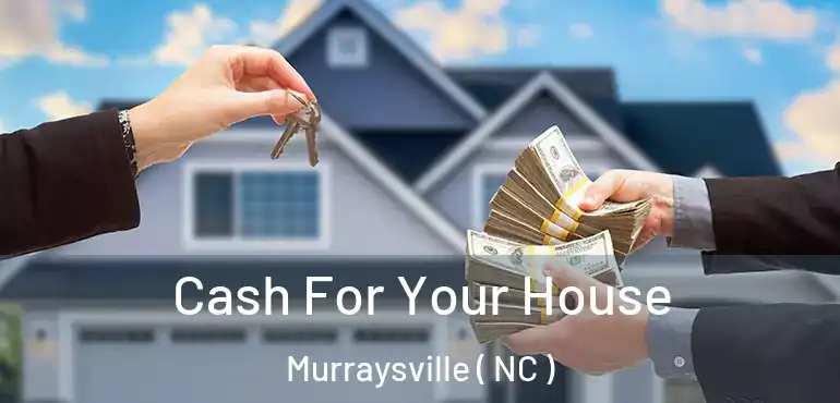  Cash For Your House Murraysville ( NC )