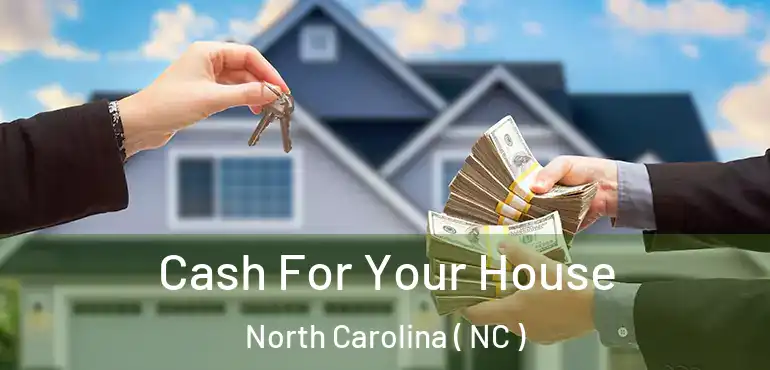  Cash For Your House North Carolina ( NC )