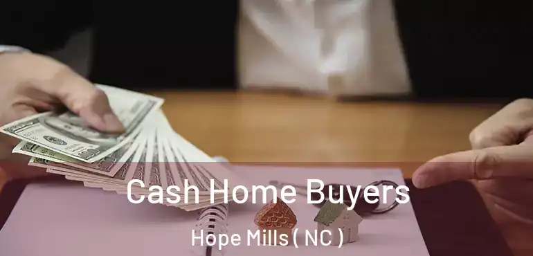  Cash Home Buyers Hope Mills ( NC )