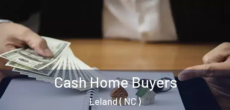  Cash Home Buyers Leland ( NC )