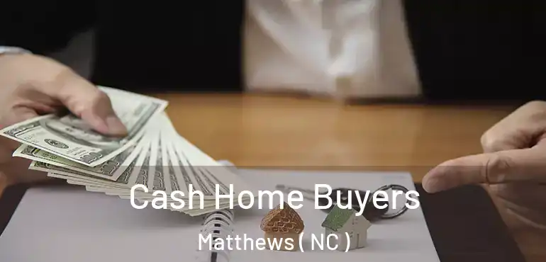  Cash Home Buyers Matthews ( NC )