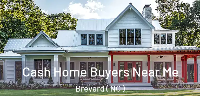  Cash Home Buyers Near Me Brevard ( NC )