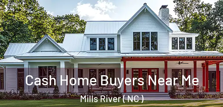  Cash Home Buyers Near Me Mills River ( NC )
