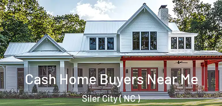  Cash Home Buyers Near Me Siler City ( NC )