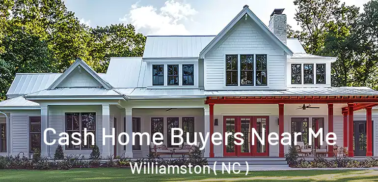  Cash Home Buyers Near Me Williamston ( NC )