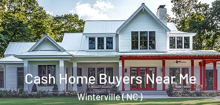  Cash Home Buyers Near Me Winterville ( NC )