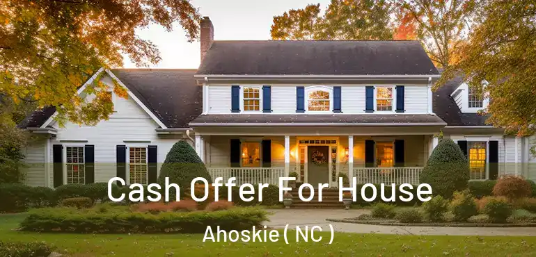  Cash Offer For House Ahoskie ( NC )