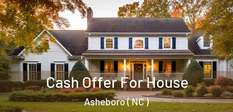  Cash Offer For House Asheboro ( NC )