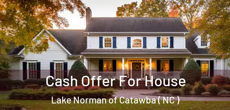  Cash Offer For House Lake Norman of Catawba ( NC )