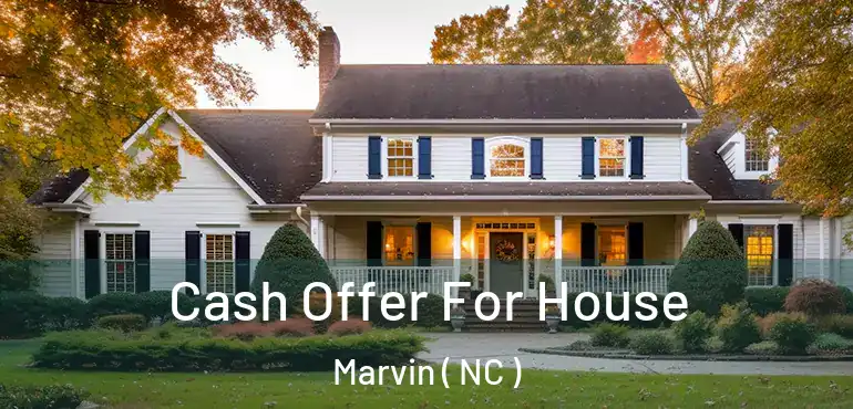  Cash Offer For House Marvin ( NC )