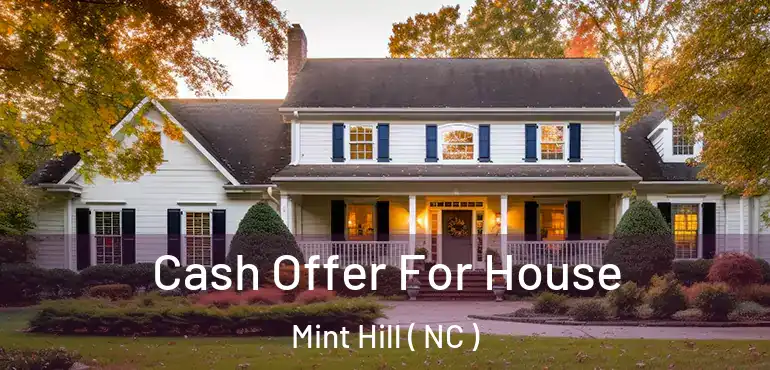  Cash Offer For House Mint Hill ( NC )