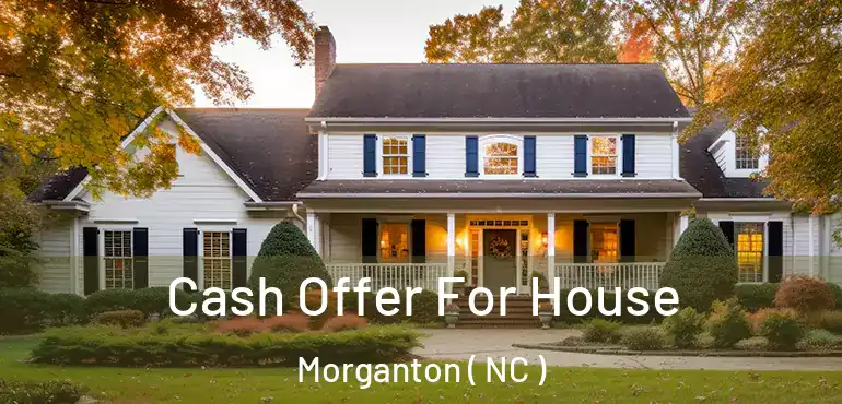  Cash Offer For House Morganton ( NC )