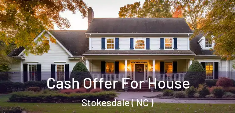  Cash Offer For House Stokesdale ( NC )