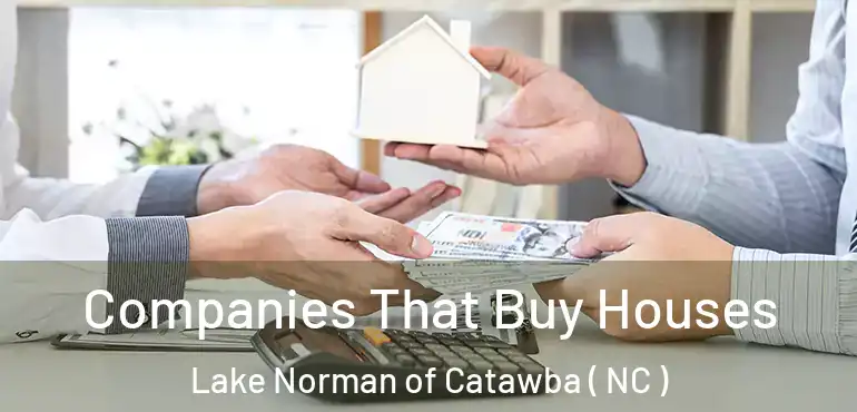  Companies That Buy Houses Lake Norman of Catawba ( NC )