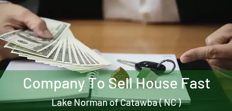  Company To Sell House Fast Lake Norman of Catawba ( NC )