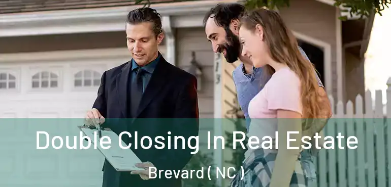  Double Closing In Real Estate Brevard ( NC )