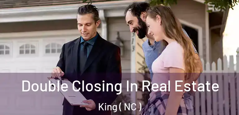  Double Closing In Real Estate King ( NC )