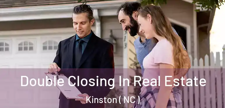  Double Closing In Real Estate Kinston ( NC )
