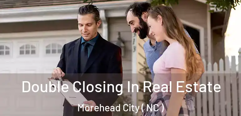  Double Closing In Real Estate Morehead City ( NC )