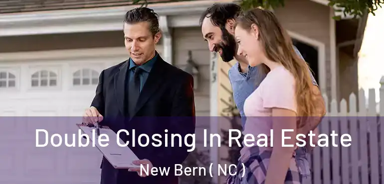  Double Closing In Real Estate New Bern ( NC )