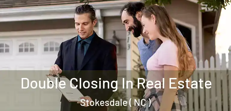  Double Closing In Real Estate Stokesdale ( NC )