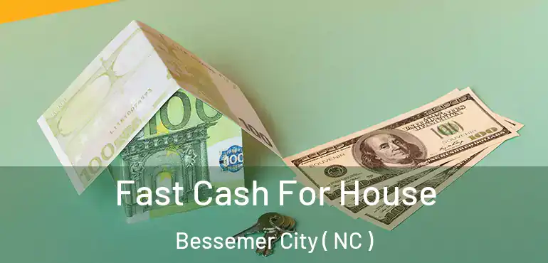  Fast Cash For House Bessemer City ( NC )