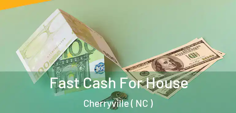  Fast Cash For House Cherryville ( NC )